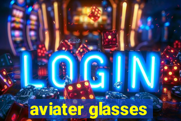 aviater glasses